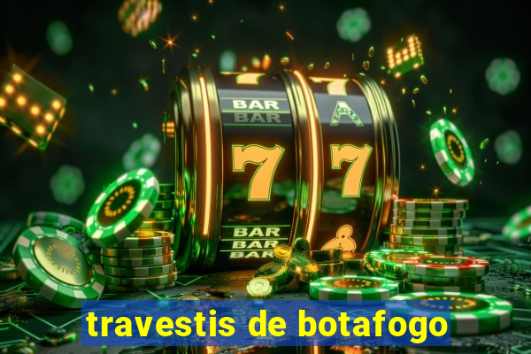 travestis de botafogo